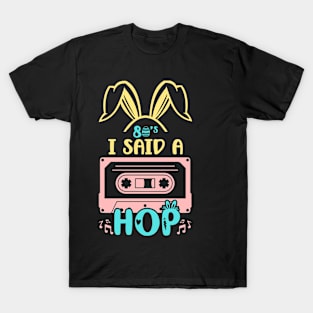 80s I Said A Hop Happy Easter Hip Hop Music Vintage Easter T-Shirt